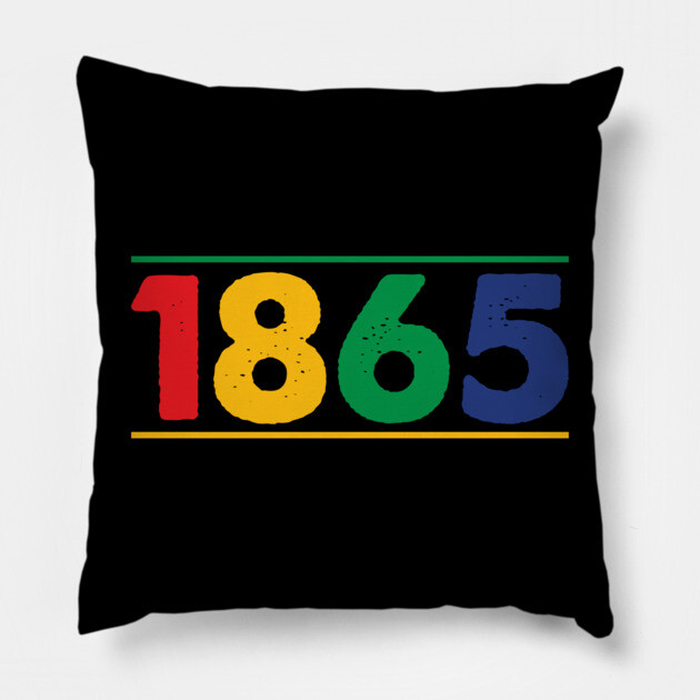 1865, Juneteenth, Black History, Black Lives Matter Pillow by UrbanLifeApparel