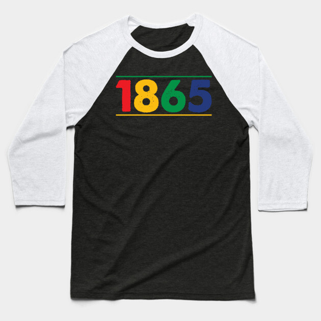 1865, Juneteenth, Black History, Black Lives Matter Baseball T-Shirt by UrbanLifeApparel