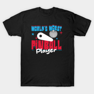 World's Worst Pinball Player T-Shirt