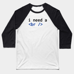 I Need a <br /> Baseball T-Shirt