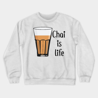 Chai is life. It's always Chai Time for Indians and Pakistanis Crewneck Sweatshirt