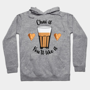 Chai is life. Try Chai Tea latte Indians and Pakistanis Hoodie
