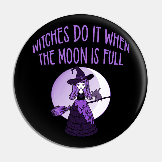 Purple Witches Do it when the Moon is Full Cheeky Witch® Pin by Cheeky Witch