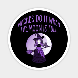 Purple Witches Do it when the Moon is Full Cheeky Witch® Magnet