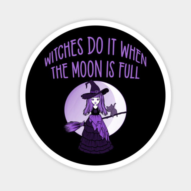 Purple Witches Do it when the Moon is Full Cheeky Witch® Magnet by Cheeky Witch