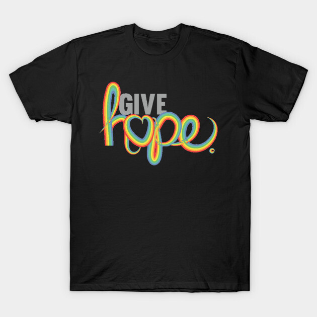 Give hope rainbow T-Shirt by nomadearthdesign