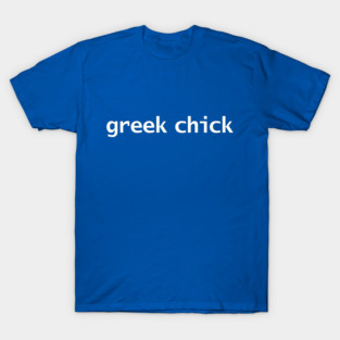 Greek Chick Typography White Text T-Shirt