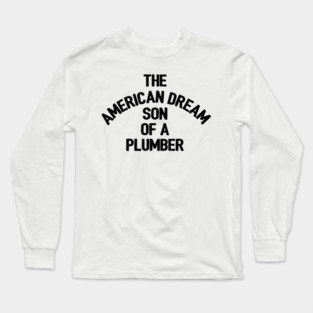 The American Dream, Sun of a Plumber Long Sleeve T-Shirt