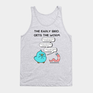 The Early Bird Gets The Worm Tank Top