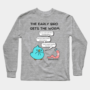 The Early Bird Gets The Worm Long Sleeve T-Shirt