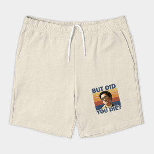 But Did You Die Shorts
