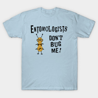 Entomologists Bug T-Shirt