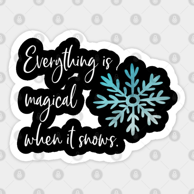 Everything is magical when it snows Sticker by Stars Hollow Mercantile