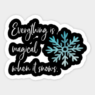 Everything is magical when it snows Magnet