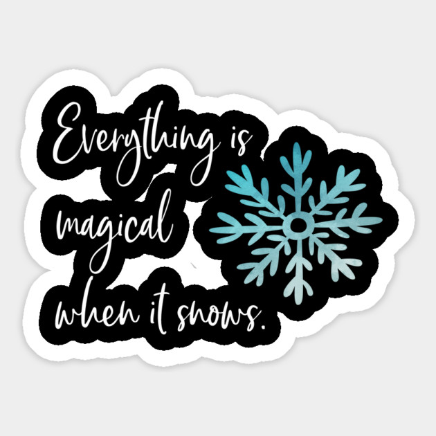 Everything is magical when it snows Magnet by Stars Hollow Mercantile