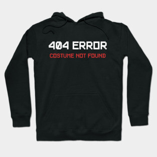 404 Error Costume Not Found Hoodie