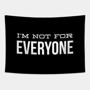 I'm Not For Everyone - Funny Slogan Tapestry