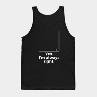 Yes I'm Always Right Math Teacher Funny tee Shirts Tank Top