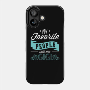 'My Favorite People Call Me Gigi' Cute Gigi Gift Phone Case