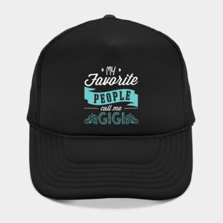'My Favorite People Call Me Gigi' Cute Gigi Gift Hat