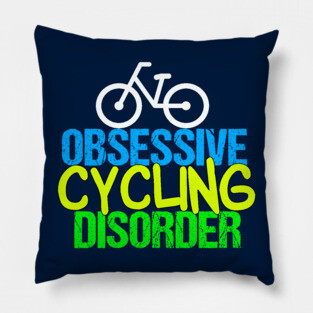 Funny Cyclist | Obsessive Cycling Disorder Pillow