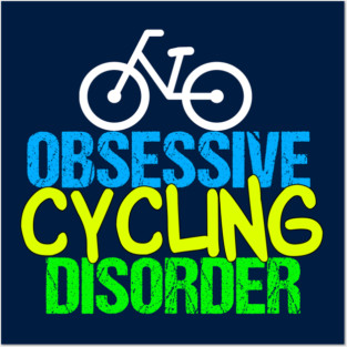 Funny Cyclist | Obsessive Cycling Disorder Posters and Art