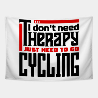 I don't need therapy, I just need to go cycling Tapestry