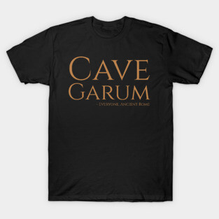 Cave Garum - Funny Latin Phrase - Ancient Roman Food - Fish Sauce T-Shirt