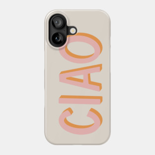 Ciao Hand Lettering Phone Case