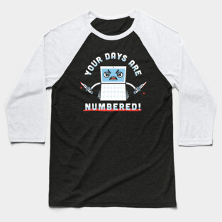Your Days Are Numbered Baseball T-Shirt