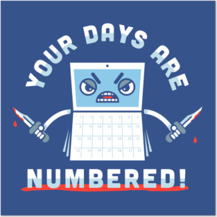 Your Days Are Numbered Posters and Art