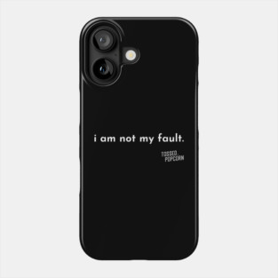 I am not my fault. Phone Case