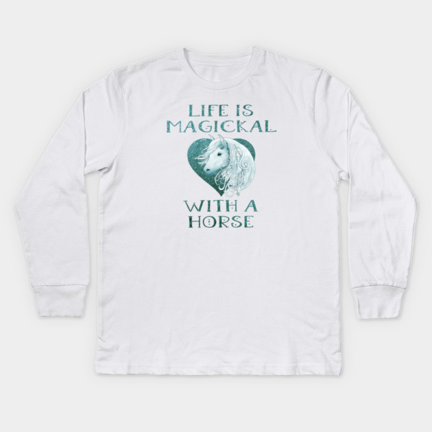 Cheeky Witch® Teal Life is Magickal With a Horse Kids Long Sleeve T-Shirt by Cheeky Witch
