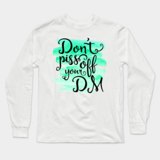 Don't Piss Off your DM Long Sleeve T-Shirt