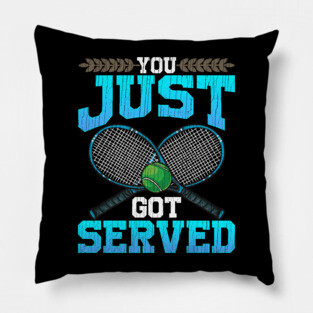You Just Got Served Pillow