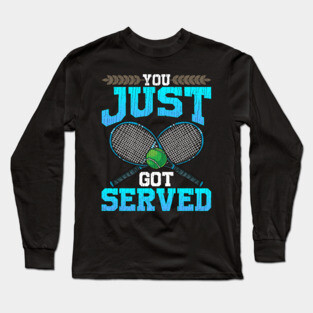 You Just Got Served Long Sleeve T-Shirt
