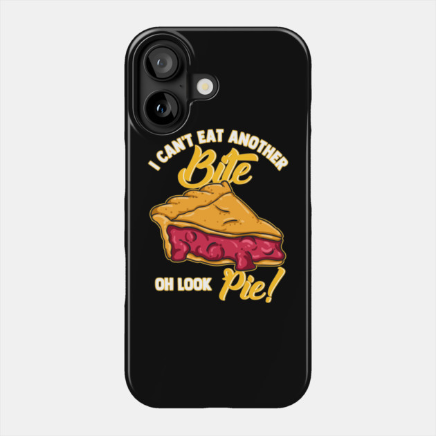 I Can't Eat Another Bite Oh Look Pie Phone Case by belownormal