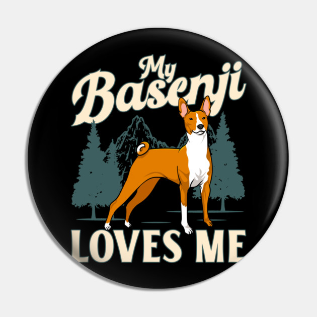My Basenji Loves Me Pin by belownormal