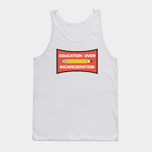 Education Over Incarceration Tank Top