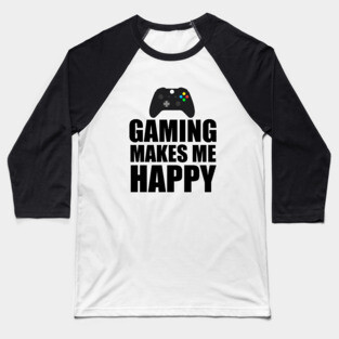 Gaming Makes Me happy Baseball T-Shirt