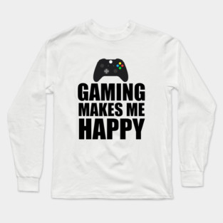 Gaming Makes Me happy Long Sleeve T-Shirt