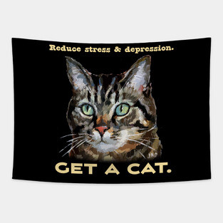 Reduce Stress & Depression - GET A CAT - Cute cat humor Tapestry