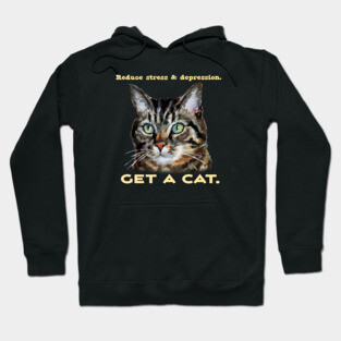 Reduce Stress & Depression - GET A CAT - Cute cat humor Hoodie
