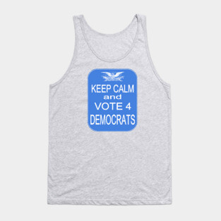 KEEP CALM VOTE4 DEMS Tank Top