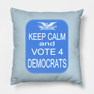 KEEP CALM VOTE4 DEMS Pillow