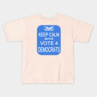 KEEP CALM VOTE4 DEMS Kids T-Shirt