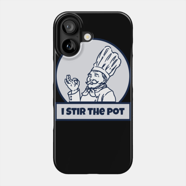 I Stir The Pot Phone Case by belownormal
