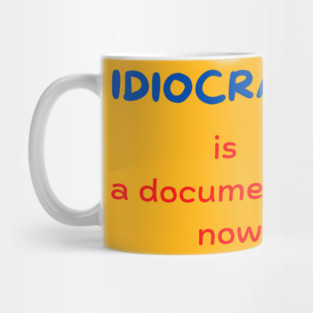 Idiocracy is a documentary now Mug