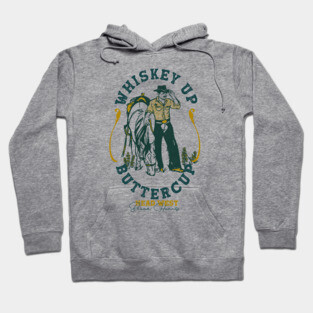 Whiskey Up Buttercup: Head West & Break Hearts Cowboy Hoodie