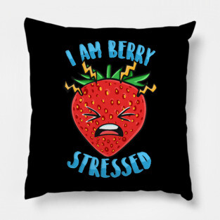 I Am Berry Stressed Pillow